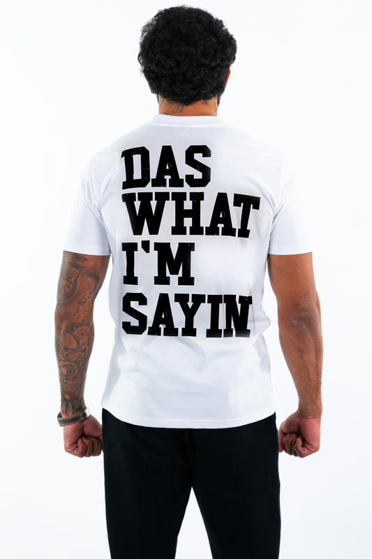 Das What I'm Sayin' Tee (White)