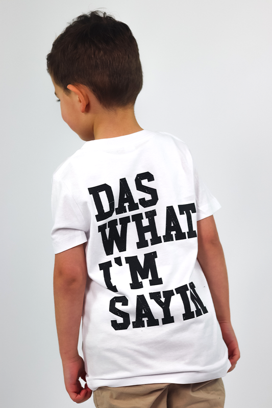 Kids Das What I'm Sayin' Tee (White)